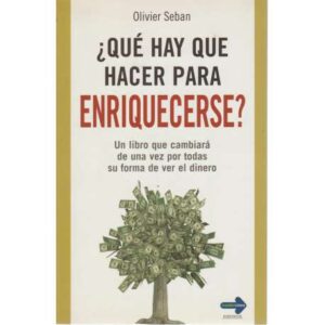 ¿Qué hay que hacer para enriquecerse?