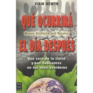 Qué ocurrirá el día después. Qué será de la tierra y sus habitantes en años venideros