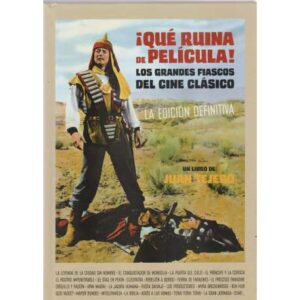 ¡Que ruina de película! Los grandes fiascos del cine clásico. La edición definitiva