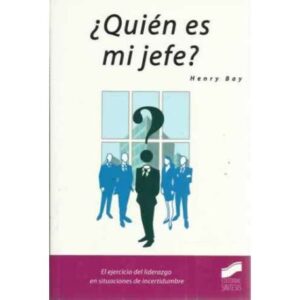 ¿Quién es mi jefe? El ejercicio del liderazgo en situaciones de incertidumbre