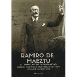 Ramiro de Maeztu. El pensador de la hispanidad