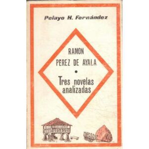Ramón Pérez de Ayala. Tres novelas analizadas
