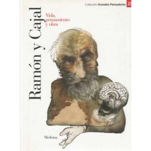 Ramón y Cajal. Vida, pensamiento y obra
