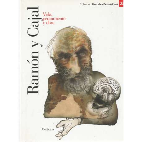 Ramón y Cajal. Vida, pensamiento y obra