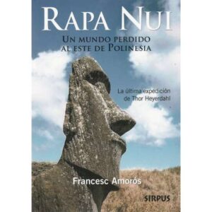 Rapa Nui. Un mundo perdido al este de Polinesia