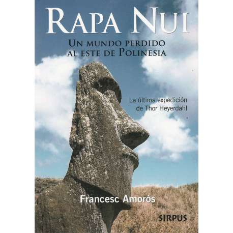 Rapa Nui. Un mundo perdido al este de Polinesia