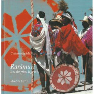 Rarámuri, los de pies ligeros