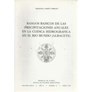 Rasgos basicos de las precipitaciones anuales en la cuenca hidrografica en el Rio Mundo (Albacete)