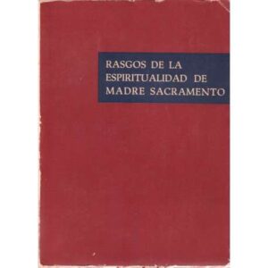 Rasgos de la espiritualidad de Madre Sacramento