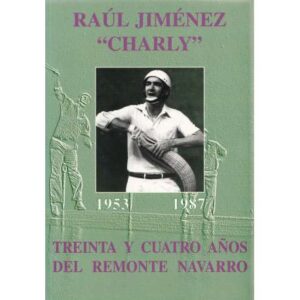 Raúl Jiménez Charly (1953-1987). Treinta y cuatro años del remonte Navarro