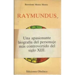 RAYMUNDUS. Una apasionante biografía del personaje más controvertido del siglo XIII