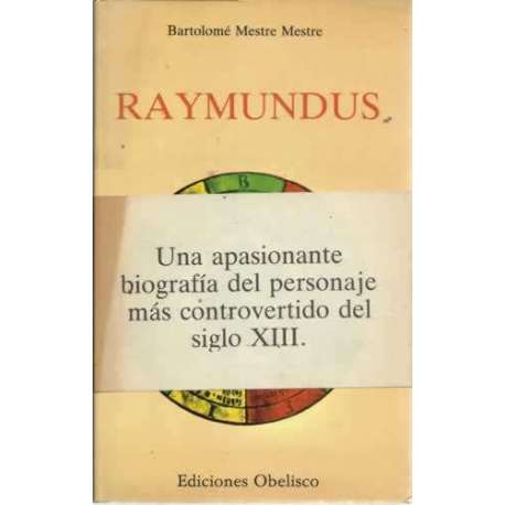RAYMUNDUS. Una apasionante biografía del personaje más controvertido del siglo XIII