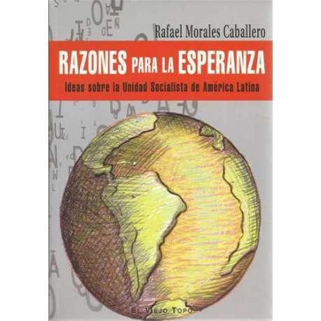 Razones para la esperanza. Ideas sobre la Unidad Socialista de America Latina