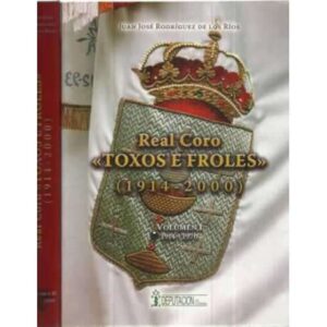 Real Coro Toxos e Froles 1914-2000. 2 Tomos