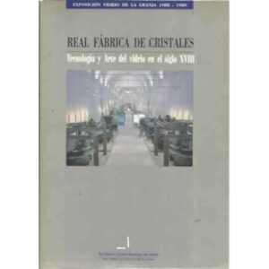 Real fábrica de cristales. Tecnología y arte del vidrio en el siglo XVIII