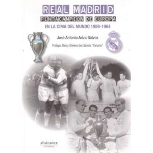 Real Madrid. Pentacampeón de Europa. En la cima del mundo 1959-1964