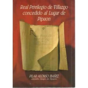 REAL PRIVILEGIO DE VILLAZGO CONCEDIDO AL LUGAR DE PIPAON