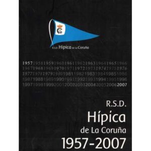 Real Sociedad Deportiva Hípica de La Coruña 1957-2007. 50 años de historia