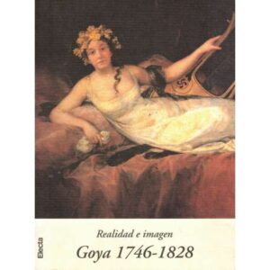 Realidad e imagen. Goya 1746-1828