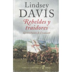 Rebeldes y traidores. La revolución de Cromwell