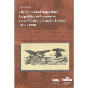 ¿Reciprosidad imposible? La política del comercio entre México y Estados Unidos