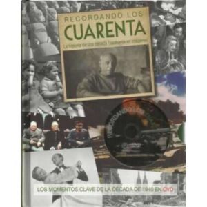 Recordando los cuarenta. La historia de una década fascinante en imágenes