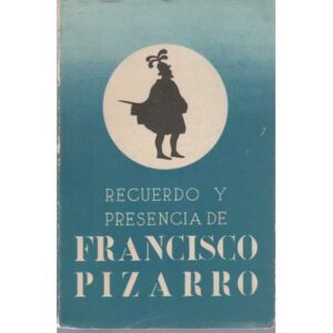 Recuerdo y presencia de Francisco Pizarro