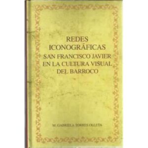 Redes iconográficas San Francisco Javier en la cultura visual del Barroco