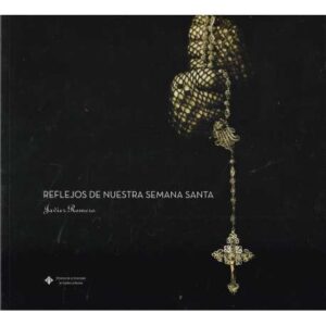 Reflejos de nuestra semana santa