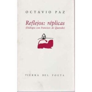 Reflejos: réplicas (diálogos con Francisco de Quevedo)