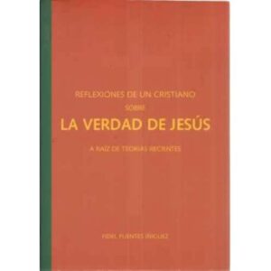 Reflexiones de un cristiano sobre la verdad de Jesús a raíz de teorías recientes