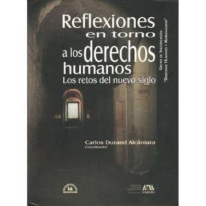 Reflexiones en torno a los derechos humanos. Los retos del nuevo siglo