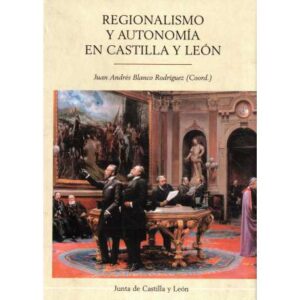 Regionalismo y autonomía en Castilla y León