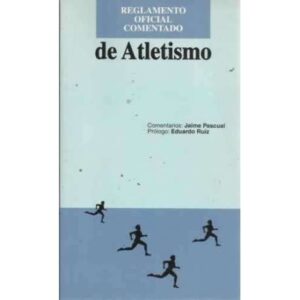 REGLAMENTO OFICIAL COMENTADO DE ATLETISMO