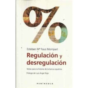Regulación y desregulación. Notas para la historia de la banca española