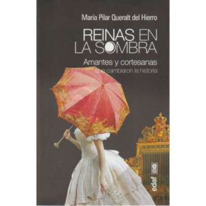 Reinas en la sombra. Amantes y cortesanas que cambiaron la historia