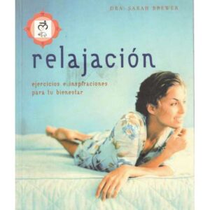 Relajación. Ejercicios e inspiraciones para tu bienestar