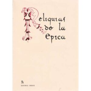 Reliquias de la Poesía Épica española. Epopeya y Romancero. Tomo I