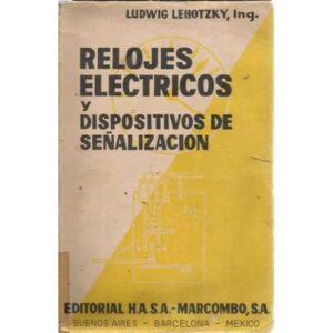 RELOJES ELÉCTRICOS Y DISPOSITIVOS DE SEÑALIZACIÓN. Obra de enseñanza y orientación para Técnicos