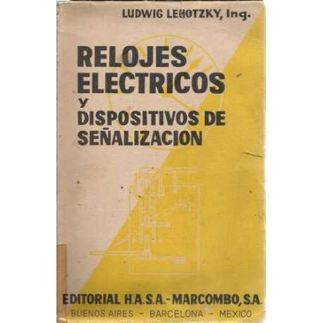 RELOJES ELÉCTRICOS Y DISPOSITIVOS DE SEÑALIZACIÓN. Obra de enseñanza y orientación para Técnicos