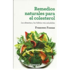 Remedios naturales para el colesterol. Los alimentos y los hábitos más saludables