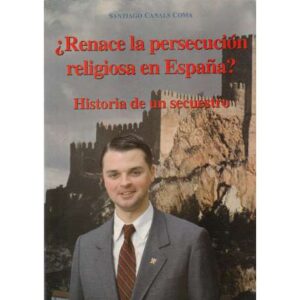 ¿Renace la persecución religiosa en España? Historia de un secuestro