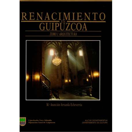 Renacimiento en Guipúzcoa. Tomo I: Arquitectura