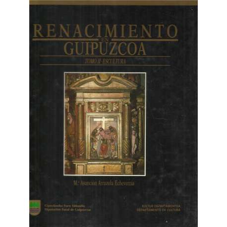 Renacimiento en Guipúzcoa. Tomo II: Escultura