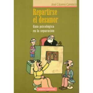 Repartirse el desamor. Guía psicológica en la separación