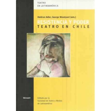 Resistencia y poder. Teatro en Chile