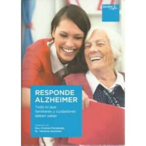 Responde alzheimer. Todo lo que los familiares y cuidadores deben saber