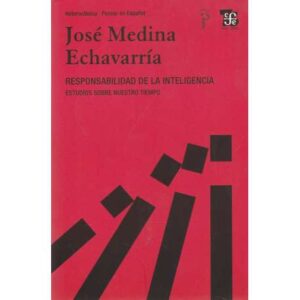 Responsabilidad de la inteligencia. Estudios sobre nuestro tiempo