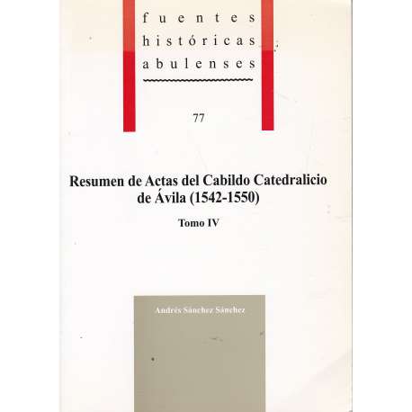 Resumen de Actas del Cabildo Catedrálicio de Ávila. 1542-1550. Tomo IV