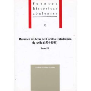 Resumen de Actas del Cabildo Catedrálicio de Ávila. Tomo III